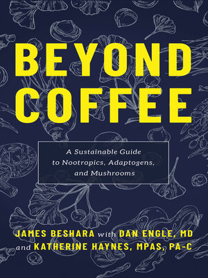 cover image of Beyond Coffee: a Sustainable Guide to Nootropics, Adaptogens, and Mushrooms